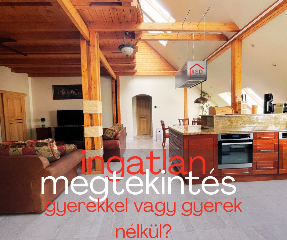 ingatlan megtekintés gyerekkel vagy gyerek nélkül